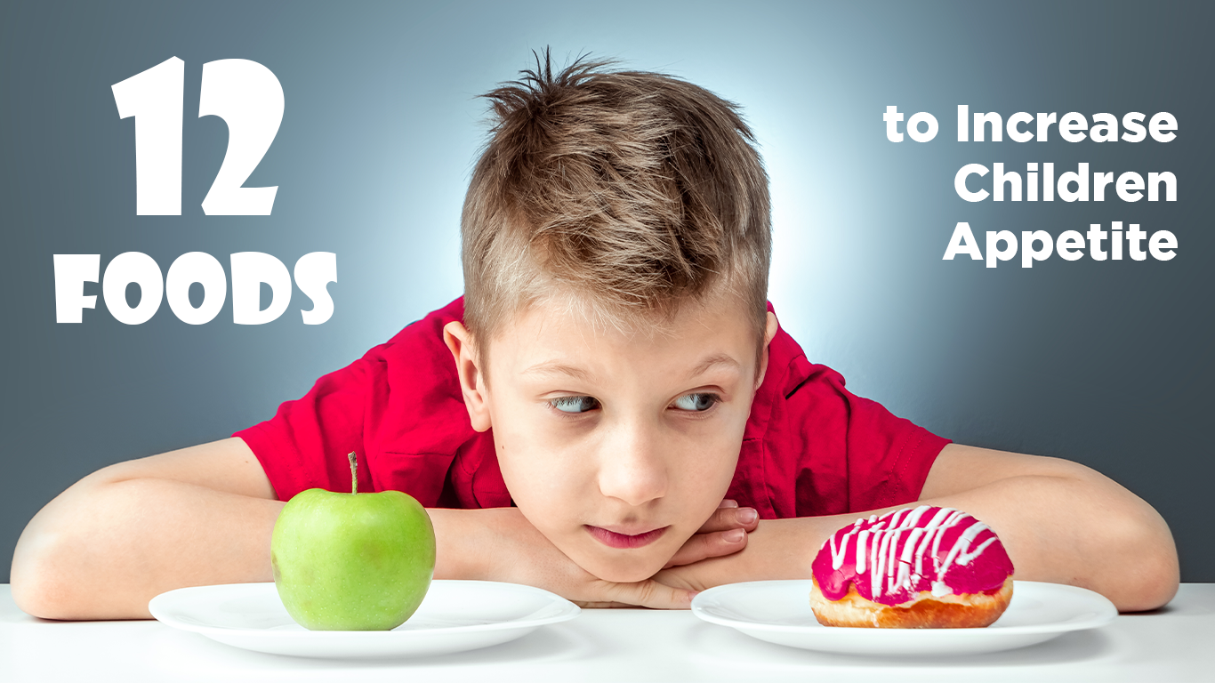 12 Foods to Increase Children Appetite