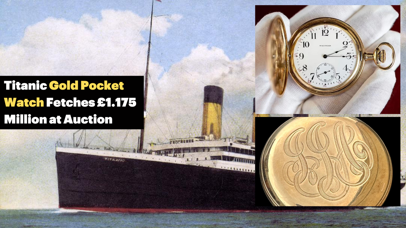 Titanic Gold Pocket Watch Fetches £1.175 Million at Auction