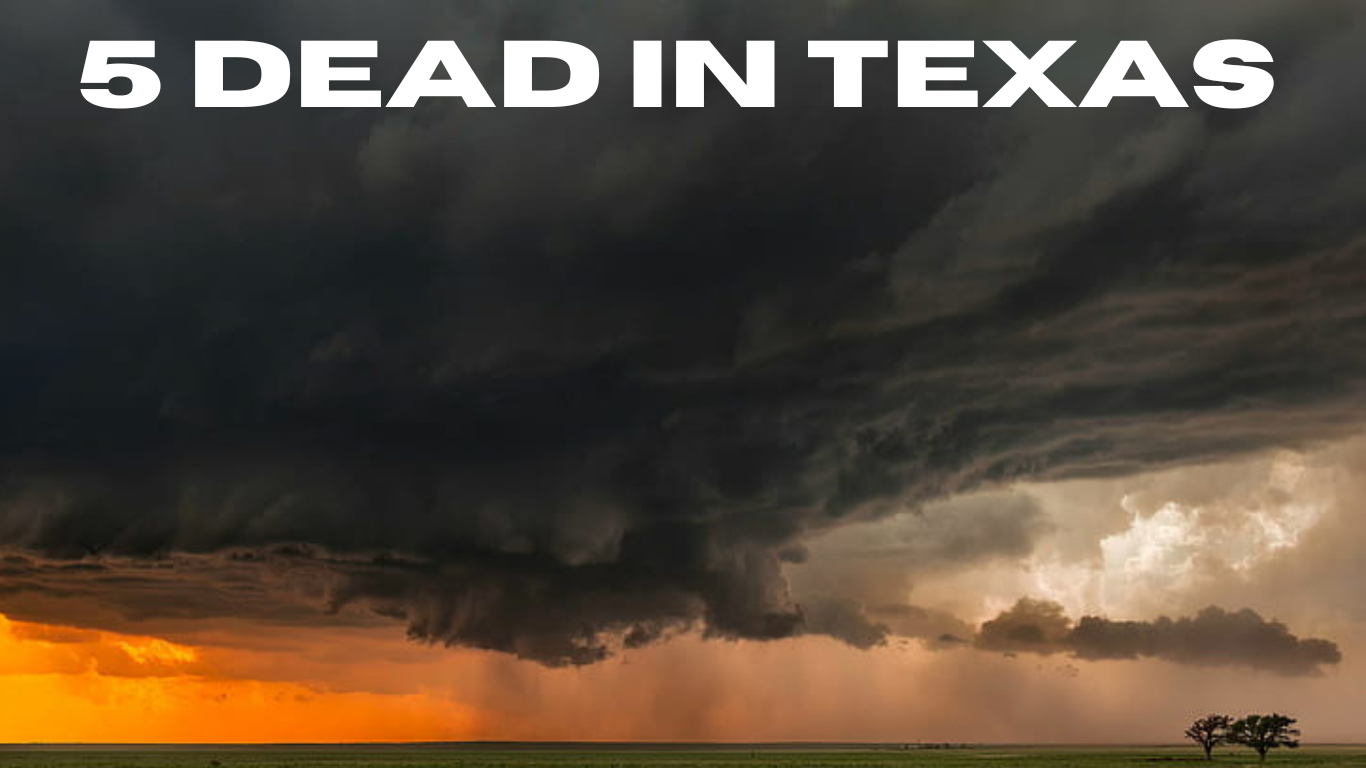 5 Dead in Texas as Powerful Storms Batter Texas