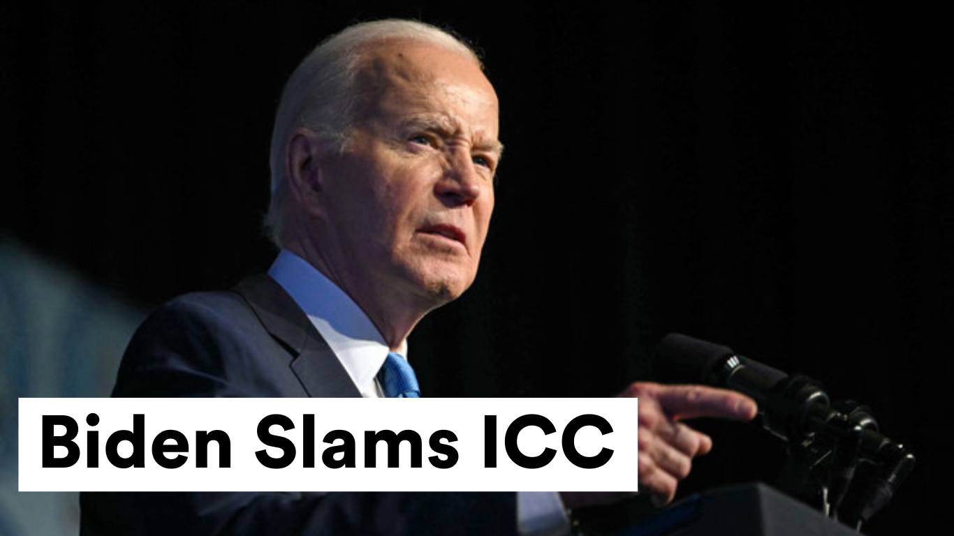 Biden Slams ICC Arrest Warrants Against Israeli Leaders