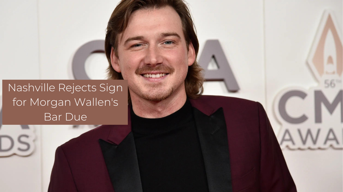 Nashville Rejects Sign for Morgan Wallen's Bar Due