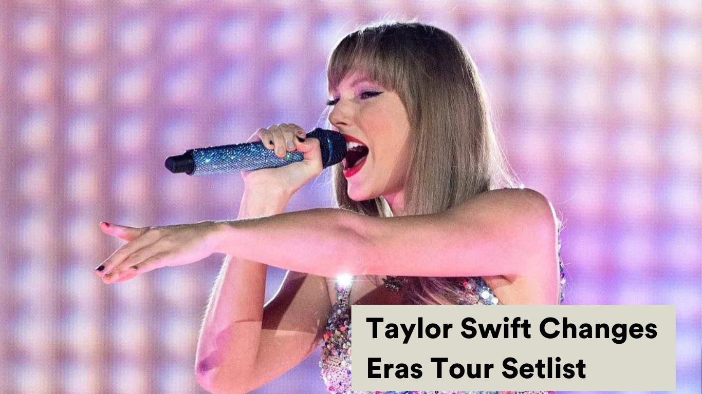 Taylor Swift Changes Eras Tour Setlist
