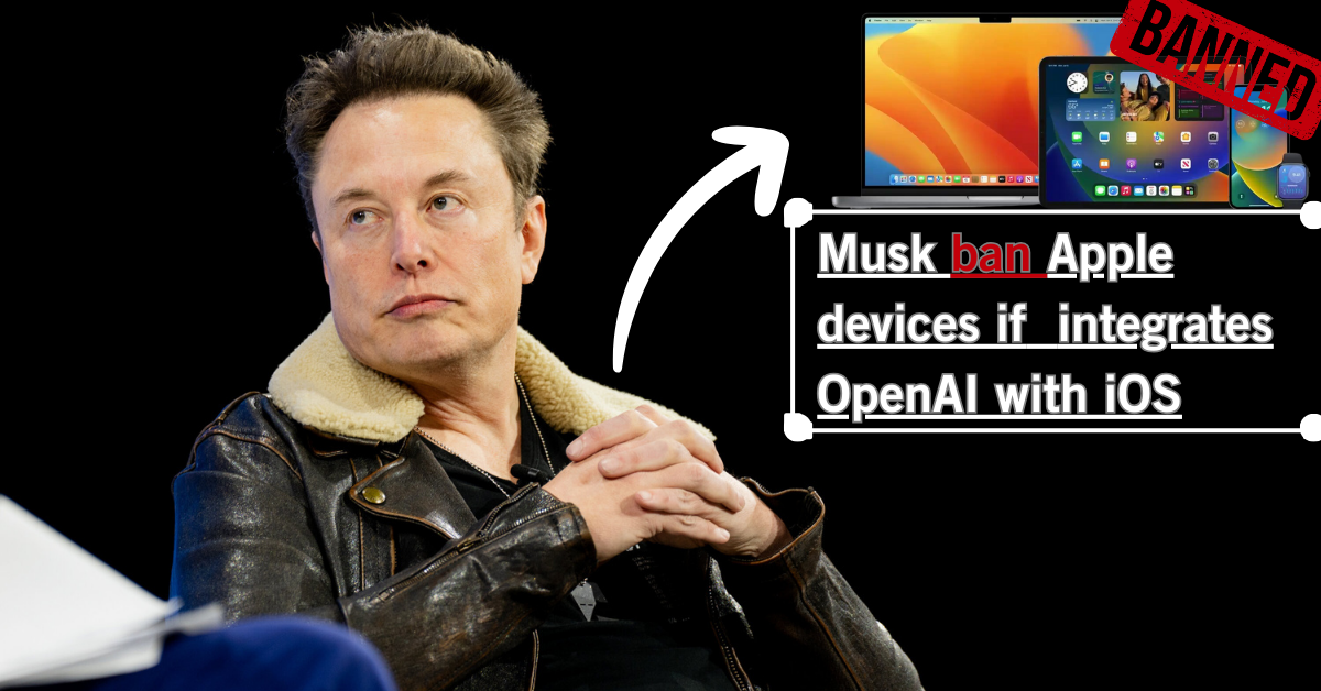 Elon Ban Apple Devices if integrates OpenAI with iOS