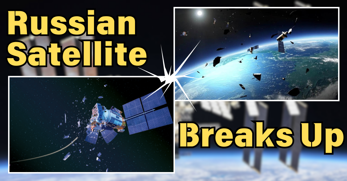 Russian Satellite Breaks Up in Space into 100 Pieces