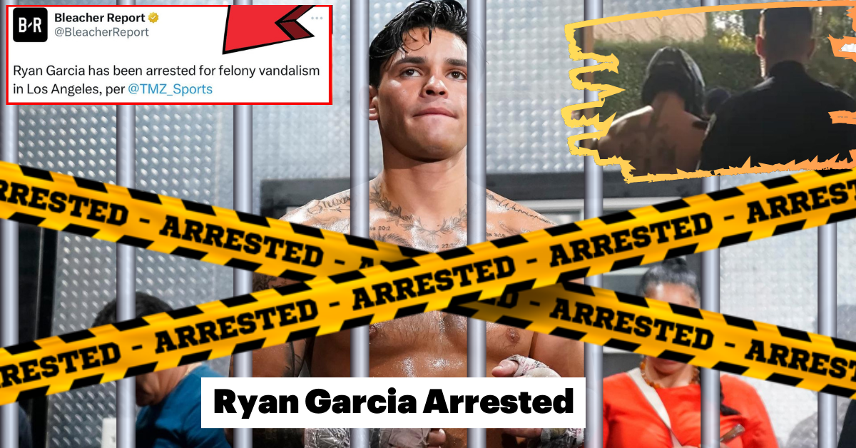 Ryan Garcia Arrested for Vandalism at Beverly Hills Hotel