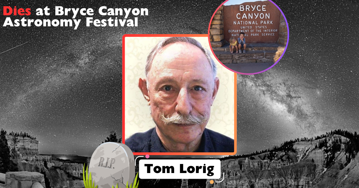 Tom Lorig Dies at Bryce Canyon Astronomy Festival