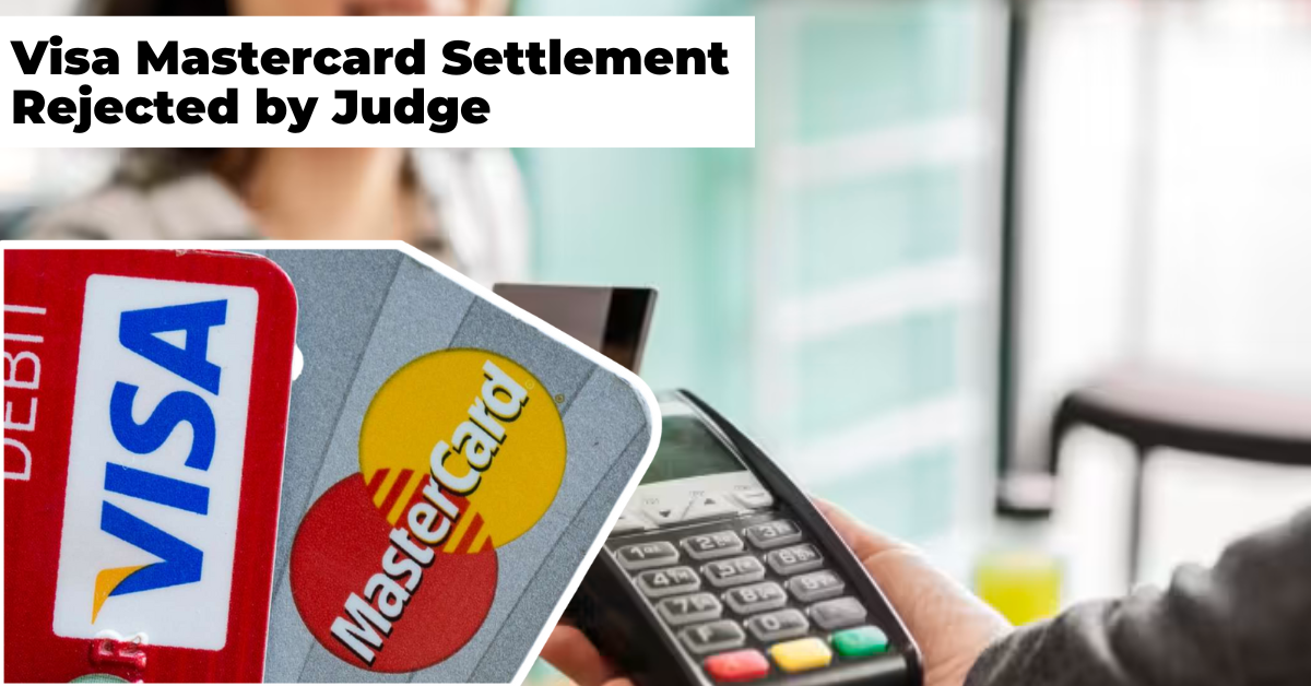 Visa Mastercard Settlement Rejected by Judge