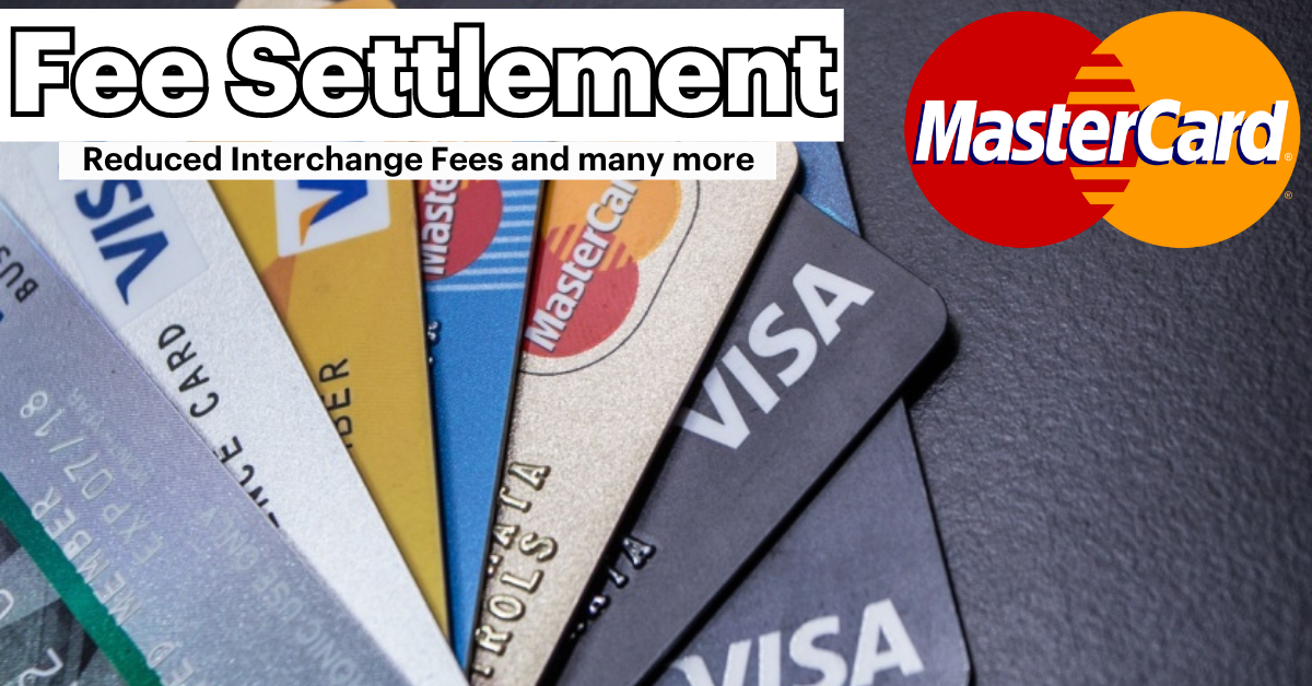 Visa and Mastercard Fee Settlement Reduced Interchange Fees
