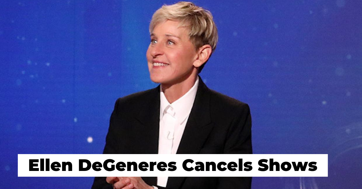 Ellen DeGeneres Cancels Shows on Farewell Tour